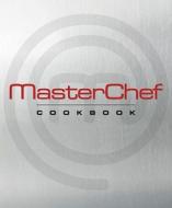 MasterChef Cookbook di JoAnn Cianciulli, Contestants and Judges of MasterChef edito da Rodale Books