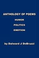 Anthology of Poems di Dalward J. Debruzzi edito da E BOOKTIME LLC