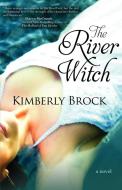 The River Witch di Kimberly Brock edito da Bell Bridge Books