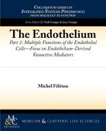 The Endothelium, Part I di Michel F. L. Tou edito da Biota Publishing