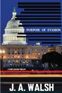 Purpose of Evasion di J A Walsh edito da Milford House Press