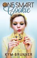 One Smart Cookie di Kym Brunner edito da Omnific Publishing