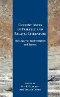 Current Issues in Priestly and Related Literature: The Legacy of Jacob Milgrom and Beyond di Roy Gane, Ada Taggar-Cohen edito da SOC OF BIBLICAL LITERATURE