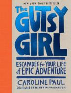 The Gutsy Girl di Caroline Paul edito da Bloomsbury Publishing Plc