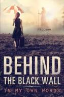 Behind the Black Wall di Freedom edito da Tate Publishing & Enterprises
