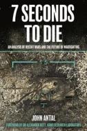 7 Seconds to Die: A Military Analysis of the Second Nagorno-Karabakh War and the Future of Warfighting di John F. Antal edito da CASEMATE