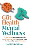 From Gut Health to Mental Wellness di Healthfit Publishing edito da HealthFit Publishing