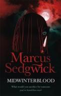 Midwinterblood. by Marcus Sedgwick di Marcus Sedgwick edito da Indigo