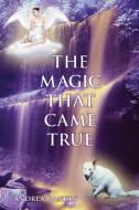 The Magic That Came True di Andrea Rankin edito da New Generation Publishing