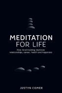 Meditation for Life di Justyn Comer edito da Panoma Press