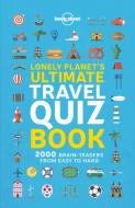 Lonely Planet's Ultimate Travel Quiz Book di Lonely Planet edito da Lonely Planet