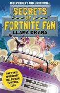 Secrets of a Fortnite Fan 3: Llama Drama: One Fan's Adventure Filled with Fortnite Tips! di Eddie Robson edito da MORTIMER CHILDRENS BOOKS