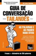 Guia de Conversação - Tailandês - as palavras e as frases mais úteis: Guia de conversação e dicionário de 250 palavras di Andrey Taranov edito da T&P BOOKS PUB LTD