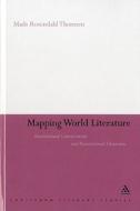 Mapping World Literature: International Canonization and Transnational Literatures di Mads Rosendahl Thomsen edito da CONTINNUUM 3PL