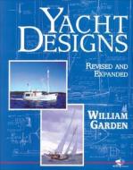 Yacht Designs di William Garden edito da Tiller Publishing,us