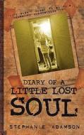 Diary Of A Little Lost Soul di Stephanie Adamson edito da Bookpal