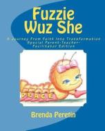 Fuzzie Wuz She: A Journey from Faith Into Transformation di Brenda Peretin edito da Victory Publishers
