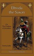Elfreda the Saxon: Or, the Orphan of Jerusalem, a Sequel to Leofwine di Emma Leslie edito da SALEM RIDGE PR