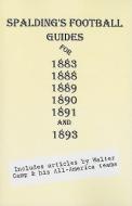 Spalding's Football Guides for 1883, 1888, 1889, 1890, 1891 & 1893 di Walter Chauncey Camp edito da TUXEDO PR