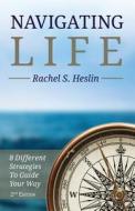 Navigating Life di Heslin Rachel S Heslin edito da CreateSpace Independent Publishing Platform