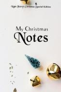 My Christmas Notes: Special Christmas Notebooks/Journals Edition: Notebook/Journal/Diary/Planner/Memory Notebook/Keepsake Book Designed by di Judy Sery-Barski edito da Createspace Independent Publishing Platform