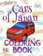 ✌ Cars of Japan ✎ Car Coloring Book for Boys ✎ Coloring Book Kindergarten ✍ (Coloring Book Mini) 2017 Coloring Book: ✌ C di Kids Creative Publishing edito da Createspace Independent Publishing Platform