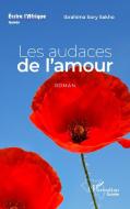 Les audaces de l'amour. Roman di Ibrahima Sory Sakho edito da Editions L'Harmattan