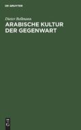Arabische Kultur der Gegenwart di Dieter Bellmann edito da De Gruyter