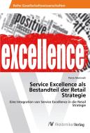 Service Excellence als Bestandteil der Retail Strategie di Pietro Martinelli edito da AV Akademikerverlag
