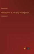 Padre Ignacio; Or, The Song of Temptation di Owen Wister edito da Outlook Verlag