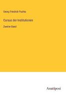 Cursus der Institutionen di Georg Friedrich Puchta edito da Anatiposi Verlag