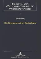Die Reputation einer Zentralbank di Iris Henning edito da Lang, Peter GmbH
