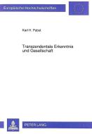Transzendentale Erkenntnis und Gesellschaft di Karl Pabst edito da Lang, Peter GmbH