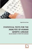 STATISTICAL TESTS FOR THE ANALYSIS OF HUMAN GENETIC LINKAGE di Sajjad Ahmad Khan edito da VDM Verlag