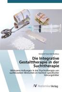 Die Integrative Gestalttherapie in der Suchttherapie di Dominik Franz Karl Bardeau edito da AV Akademikerverlag