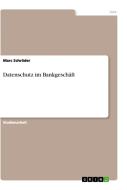Datenschutz im Bankgeschäft di Marc Schröder edito da GRIN Publishing