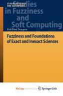 Fuzziness And Foundations Of Exact And Inexact Sciences di Dompere Kofi Kissi Dompere edito da Springer Nature B.V.