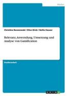 Relevanz, Anwendung, Umsetzung Und Analyse Von Gamification di Christine Baranowski, Ellen Brick, Nellie Hauser edito da Grin Verlag