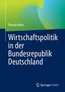 Wirtschaftspolitik in der Bundesrepublik Deutschland di Thomas Wein edito da Springer-Verlag GmbH