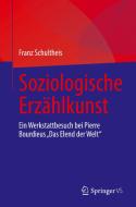 Soziologische Erzählkunst di Franz Schultheis edito da Springer-Verlag GmbH