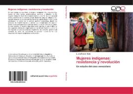 Mujeres indígenas: resistencia y revolución di Lucía Rincón Soto edito da EAE