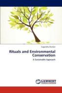 Rituals and Environmental Conservation di Sugandha Shanker edito da LAP Lambert Academic Publishing