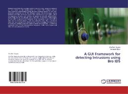 A GUI Framework for  detecting Intrusions using Bro IDS di Shaffali Gupta, Sanmeet Kaur edito da LAP Lambert Academic Publishing