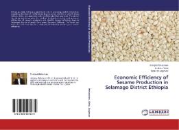 Economic Efficiency of Sesame Production in Selamago District Ethiopia di Ermiyas Mekonnen, Endrias Geta, Belaineh Legesse edito da LAP Lambert Academic Publishing