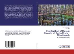 Investigation of Diatom Diversity of Central India - Chhattisgarh di Ravindra Sirmour, M. L. Naik edito da LAP Lambert Academic Publishing