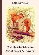 Die Geschichte vom Eichhörnchen Nusper di Beatrix Potter edito da Books on Demand