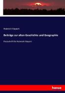 Beiträge zur alten Geschichte und Geographie di Heinrich Kiepert edito da hansebooks