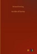 An Isle of Surrey di Richard Dowling edito da Outlook Verlag