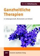 Ganzheitliche Therapien di Ingeborg Stadelmann, Dietmar Wolz edito da Deutscher Apotheker Vlg