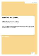 Mitarbeitermotivation di geb. Friedrich Faust edito da Diplom.de